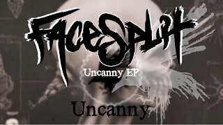 FaceSplit - Uncanny [VISUALIZER]
