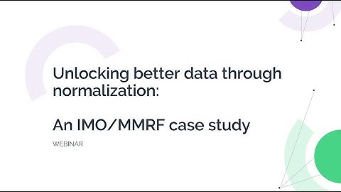 Unlocking better data through normalization: An IMO/MMRF case study