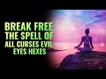 Powerful 432 Hz Liberation - Break Free The Spell Of All Curses Evil Eyes Hexes And Negative Energy
