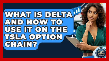 What Is Delta And How To Use It On The TSLA Option Chain? - Stock and Options Playbook