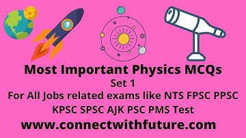 Most Important Physics MCQs For NTS FPSC CSS PPSC PMS KPSC AJK PSC  ATS SPSC AD FIA  EDUCATORS TEST