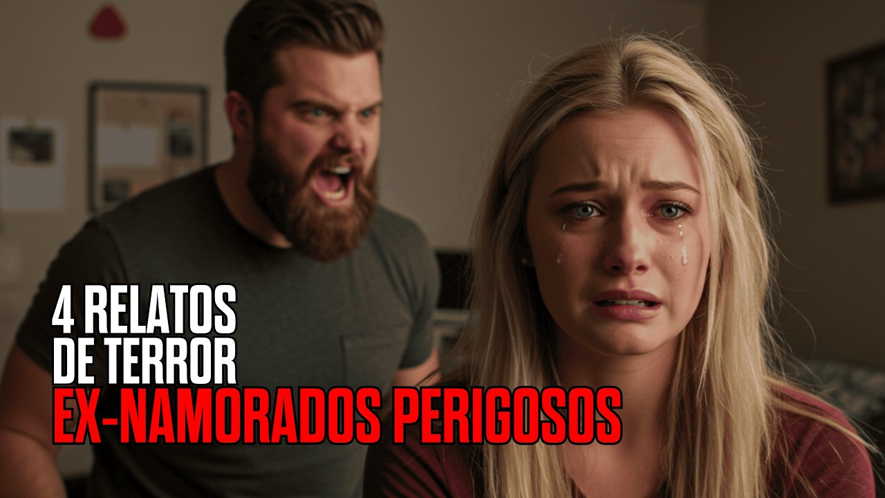 4 RELATOS PERTURBADORES DE EX-NAMORADOS | HISTÓRIAS REAIS DE TERROR