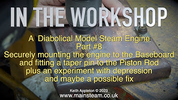 A DIABOLICAL MODEL STEAM ENGINE - PART #8
