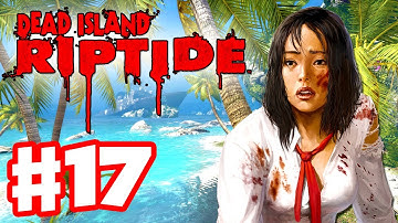 Dead Island Riptide - Gameplay Walkthrough Part 17 - The Crash (PC, XBox 360, PS3)