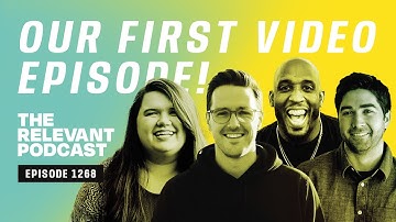 Our First Video Episode! — RELEVANT Podcast #1268