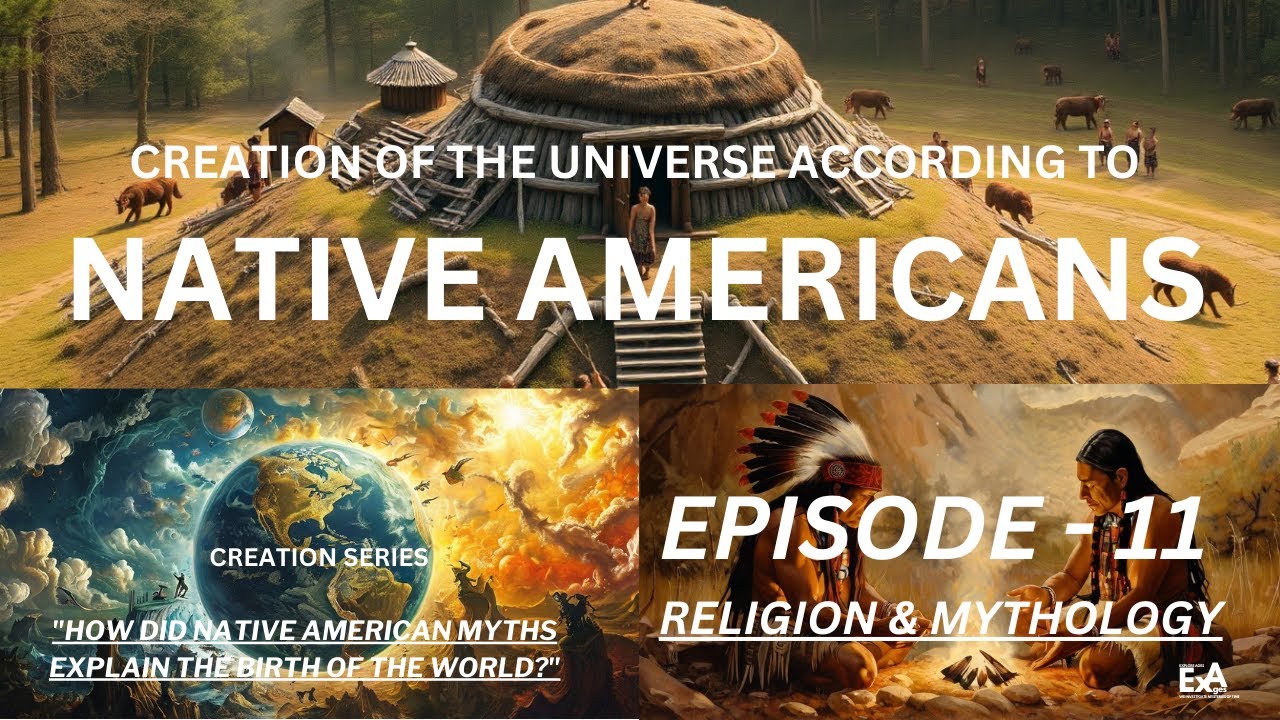 EPISODE - 11. CREATION OF THE WORLD/UN ACCORDING TO THE ANCIENT NATIVE ...