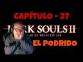 Dark Souls II - EL PODRIDO - 27