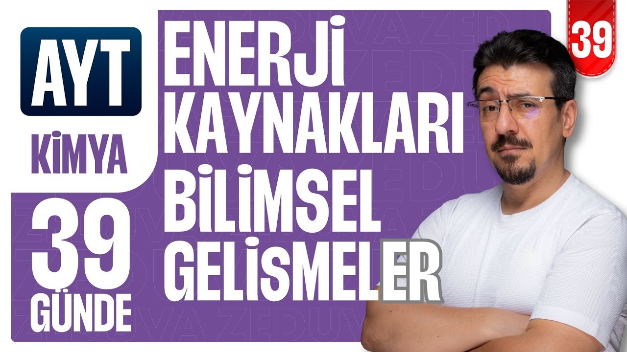 39 Günde AYT Kimya Kampı | Enerji Kaynakları-Bilimsel Gelişmeler | 39.GÜN-2.Ders | Zeduva