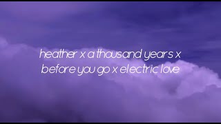 Video thumbnail of "heather x a thousand years x before you go x electric love"