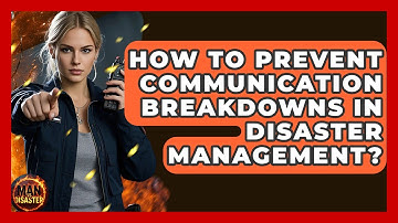 How To Prevent Communication Breakdowns In Disaster Management? - Man vs. Disaster
