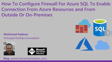 How To Configure Firewall For Azure SQL To Enable Connection From Azure Resources and From Outside O
