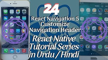 Part 24 React Native Tutorial Series for Beginners in Urdu/Hindi: Customize Navigation Header Styles