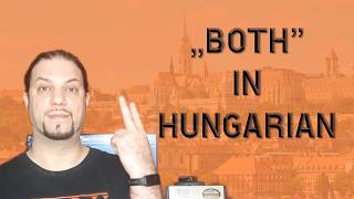 How To Say Both In Hungarian Hungarian Lesson