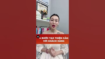 4 Bước Tạo Thiện Cảm Và Kết Nối Với Khách Hàng | Nguyen Yen Ly #shortvideo