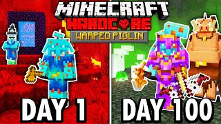 I Survived 100 Days as a WARPED PIGLIN in Hardcore Minecraft... Here’s What Happened