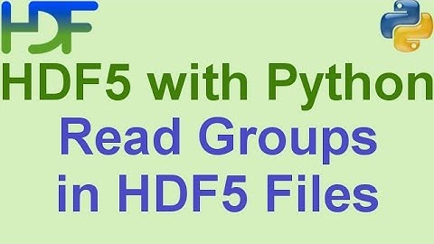 6/10- HDF5 with Python: How to Read Groups and Subgroups from HDF5 Files