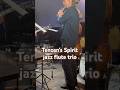 Tenzan's Spirit / jazz flute trio