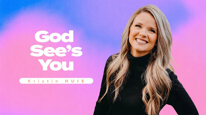 God Sees You | Pastor Kristin Huie | May 8th, 2022