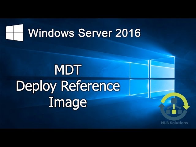 10. Creating and managing deployment images using MDT (Step by Step guide) class=