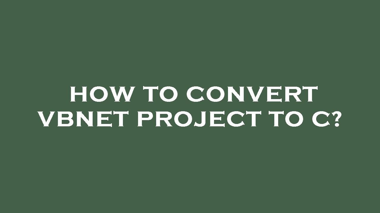 How to convert vbnet project to c? - YouTube