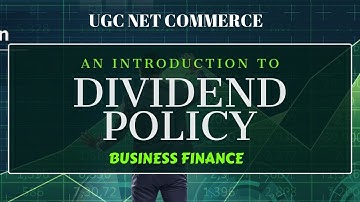 DIVIDEND POLICY : FINANCIAL MANAGEMENT || FINANCIAL MANAGEMENT UGC NET COMMERCE