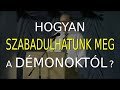 Derek Prince: Hogyan szabadulhatunk meg a démonoktól? (A végén DÉMONŰZÉS! – CC)