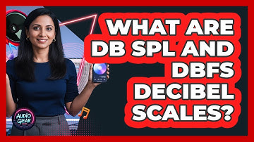 What Are dB SPL And dBFS Decibel Scales?