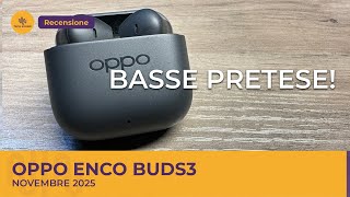 Oppo Enco Buds3 per logorroici incalliti
