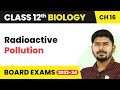 Radioactive Pollution - Environmental Issues | Class 12 Biology