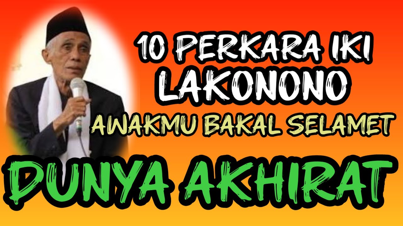 075 10 perkara penyebab selamat dunia akhirat//kh muhammad sholihun