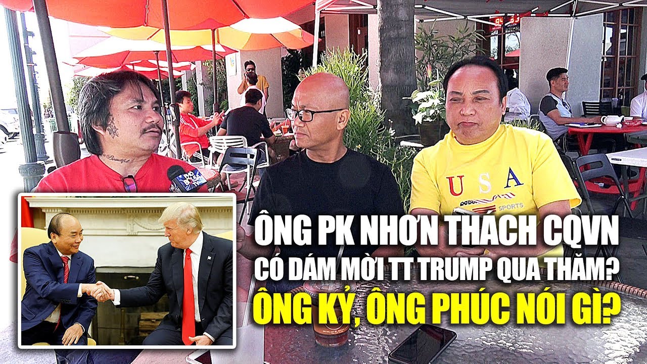 Ông Nhơn thách CQVN mời TT Trump qua thăm, ông Kỷ & ông Phúc nói gì? việt nam lịch đá bóng