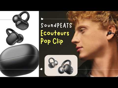 SoundPEATS Pop Clip : les écouteurs ouverts les plus confortables ? (Test complet)