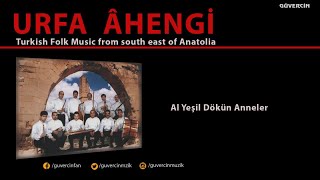 Urfa Ahengi - Al Yeşil Dökün Anneler   [©  Güvercin Müzik  ] Resimi