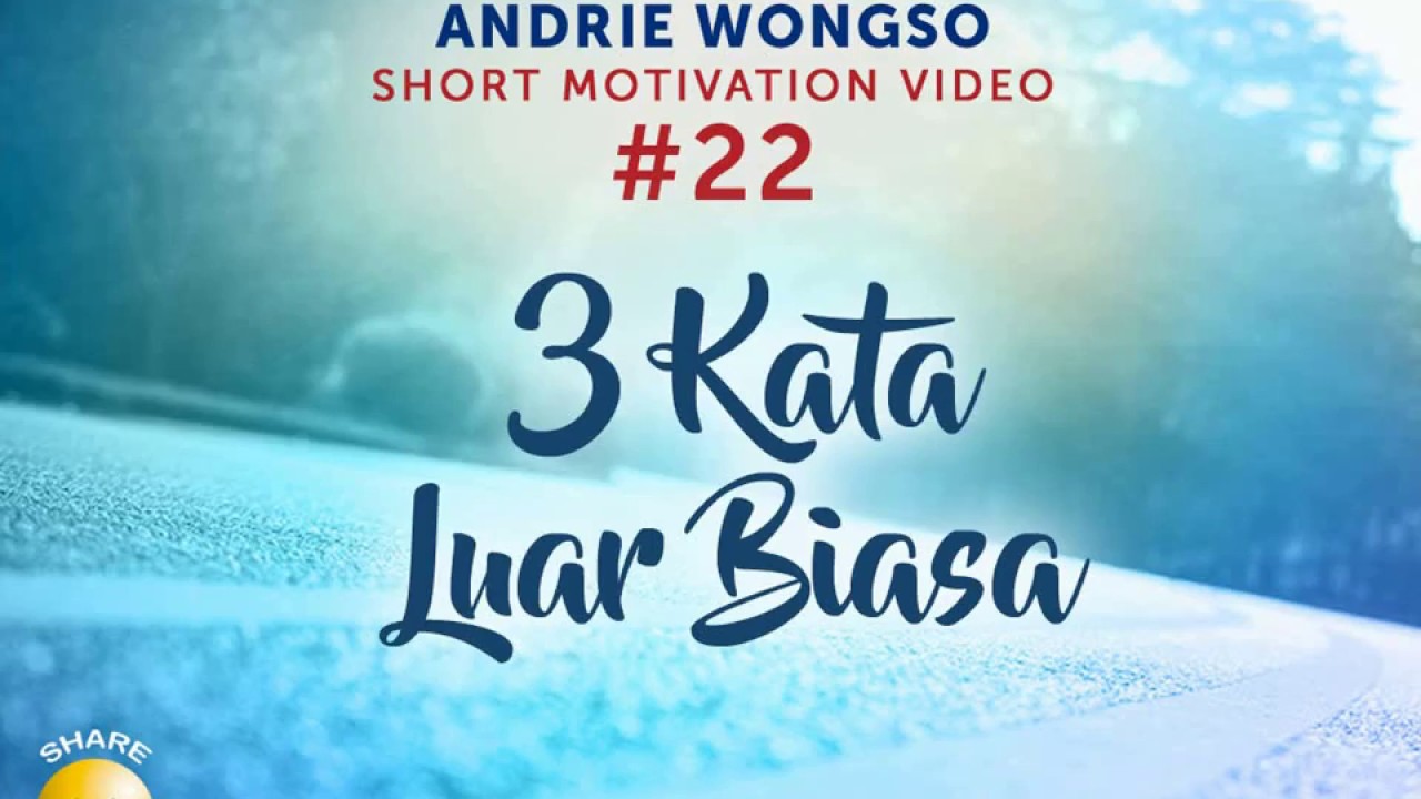 Andrie Wongso Short Motivation Video 22 3 Kata Luar Biasa YouTube