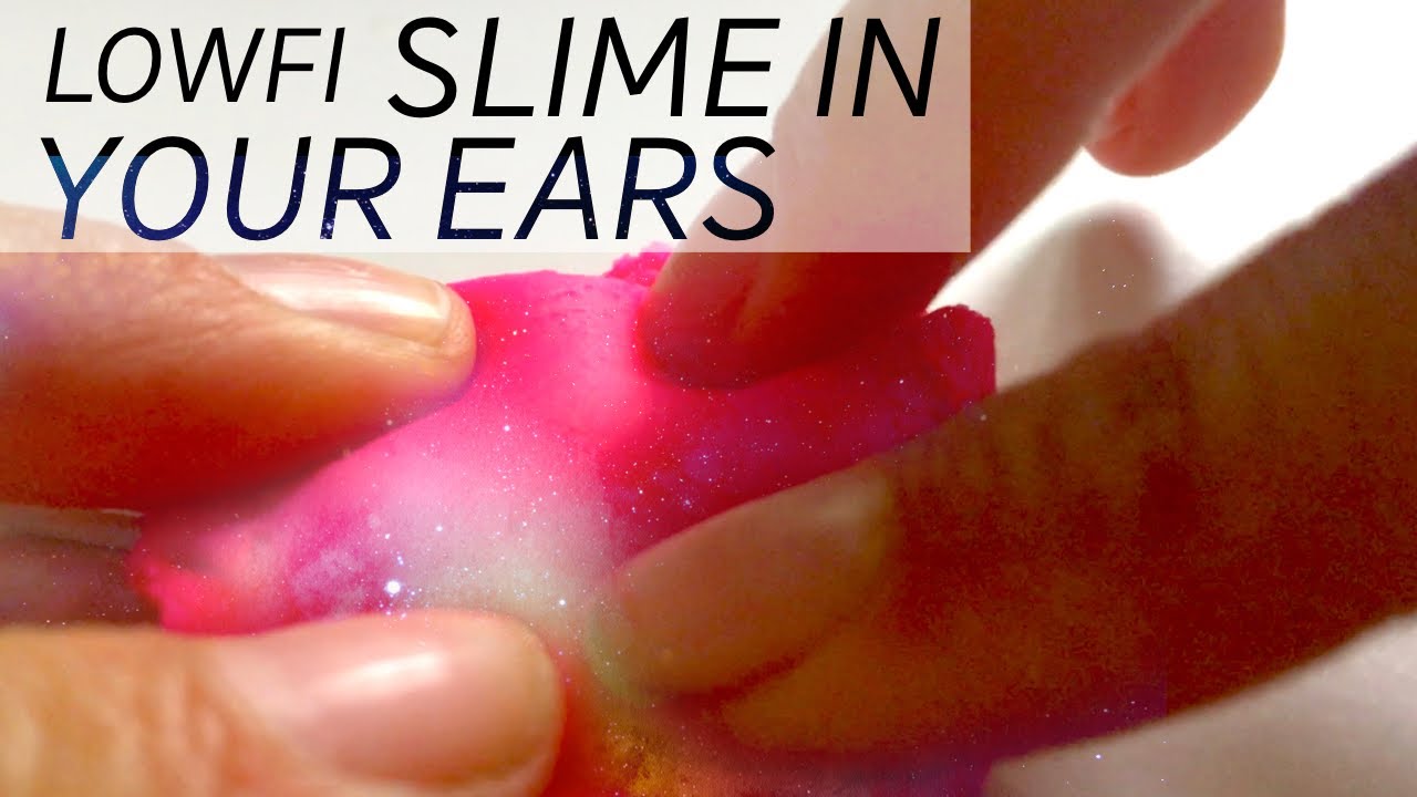 ASMR LOWFI SLIME IN YOUR EARS