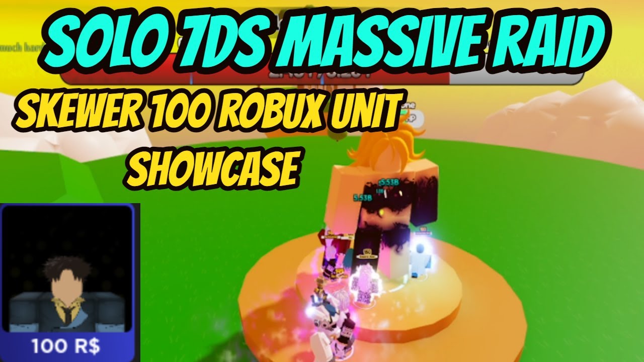 Solo the 7DS Massive raid + Skewer Showcase (100 Robux Unit) - Anime Fighters