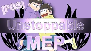 ❰FGS❱ Unstoppable || MEP