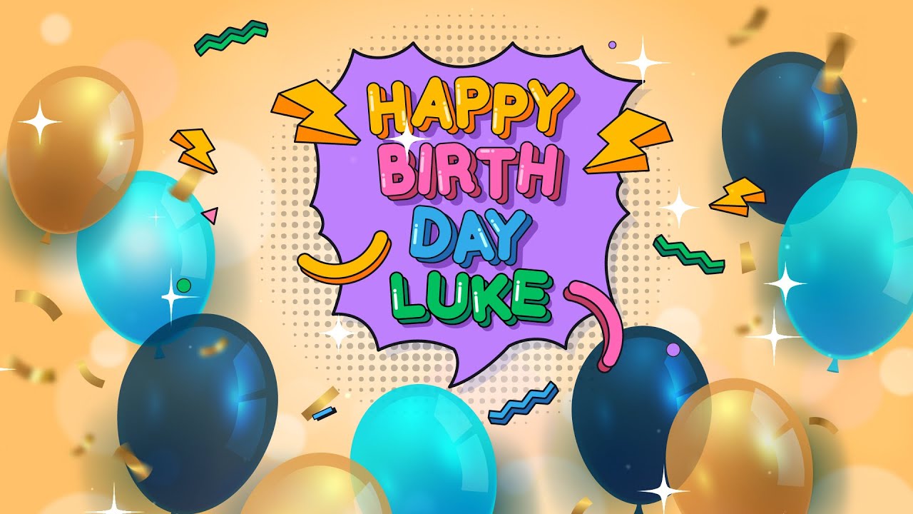 Happy Birthday Luke - YouTube