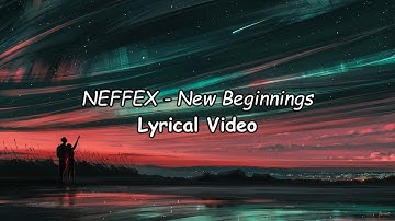 NEFFEX - New Beginnings (Lyrics)