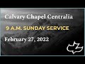 Calvary Chapel Centralia - Sunday 9AM - February 27, 2022