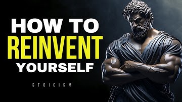 How To REINVENT Yourself (Complete Guide) | Marcus Aurelius STOICISM