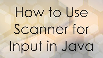 How to Use Scanner for Input in Java