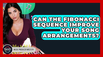 Can The Fibonacci Sequence Improve Your Song Arrangements? - Music Producer Mastery