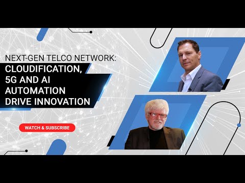 Next-Gen Telco Network: Cloudification, 5G and AI Automation Drive Innovation
