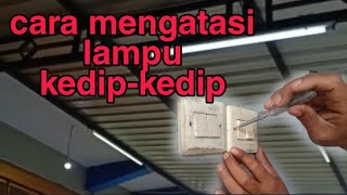 Saklar Mati Lampu Masih Kedip-Kedip - ini masalahnya