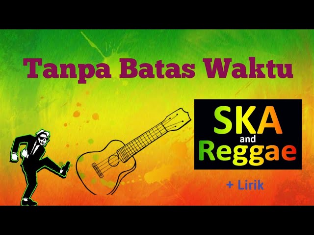 Tanpa Batas awaktu cover Reggae _ ska reggae lirik class=