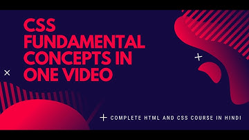 CSS IMPORTANT FUNDAMENTAL CONCEPTS IN ONE VIDEO ( HINDI)