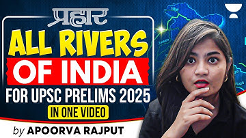 All Major Rivers of India in One video for UPSC Prelims 2025/26 | Geography by Apoorva Rajput