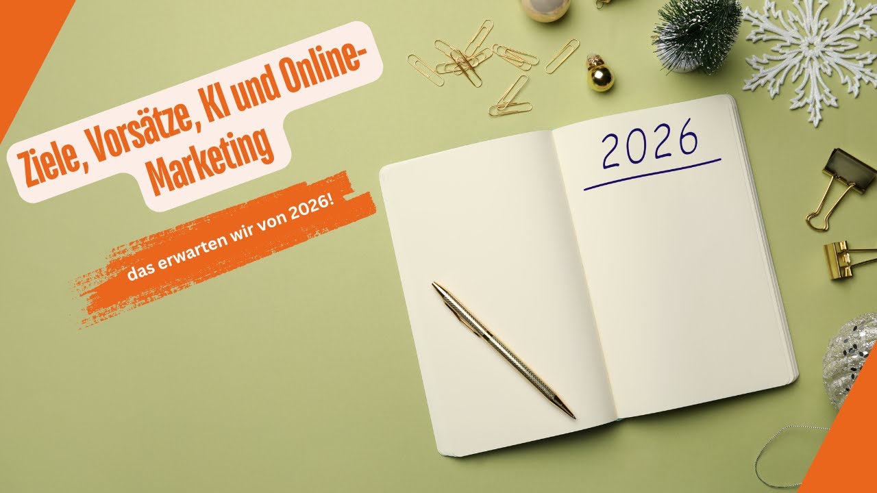 Ziele, Vorsätze, KI und Online-Marketing – das erwarten wir von 2026!