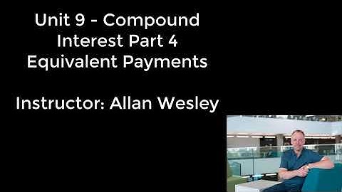 MGTS 113 - Unit 9 - Part 4 - Compound Interest Equivalent Payments